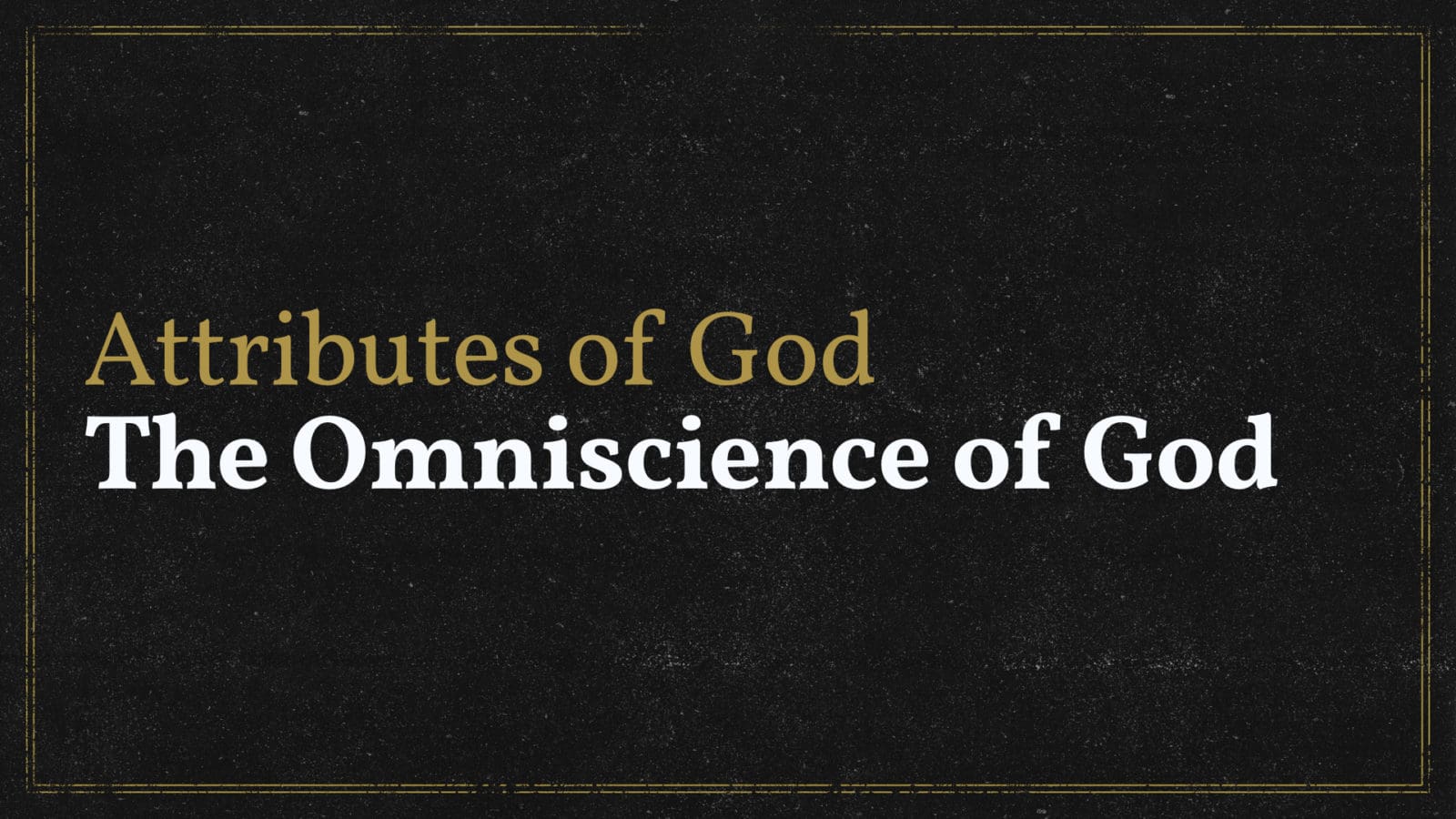 The Omniscience of God
