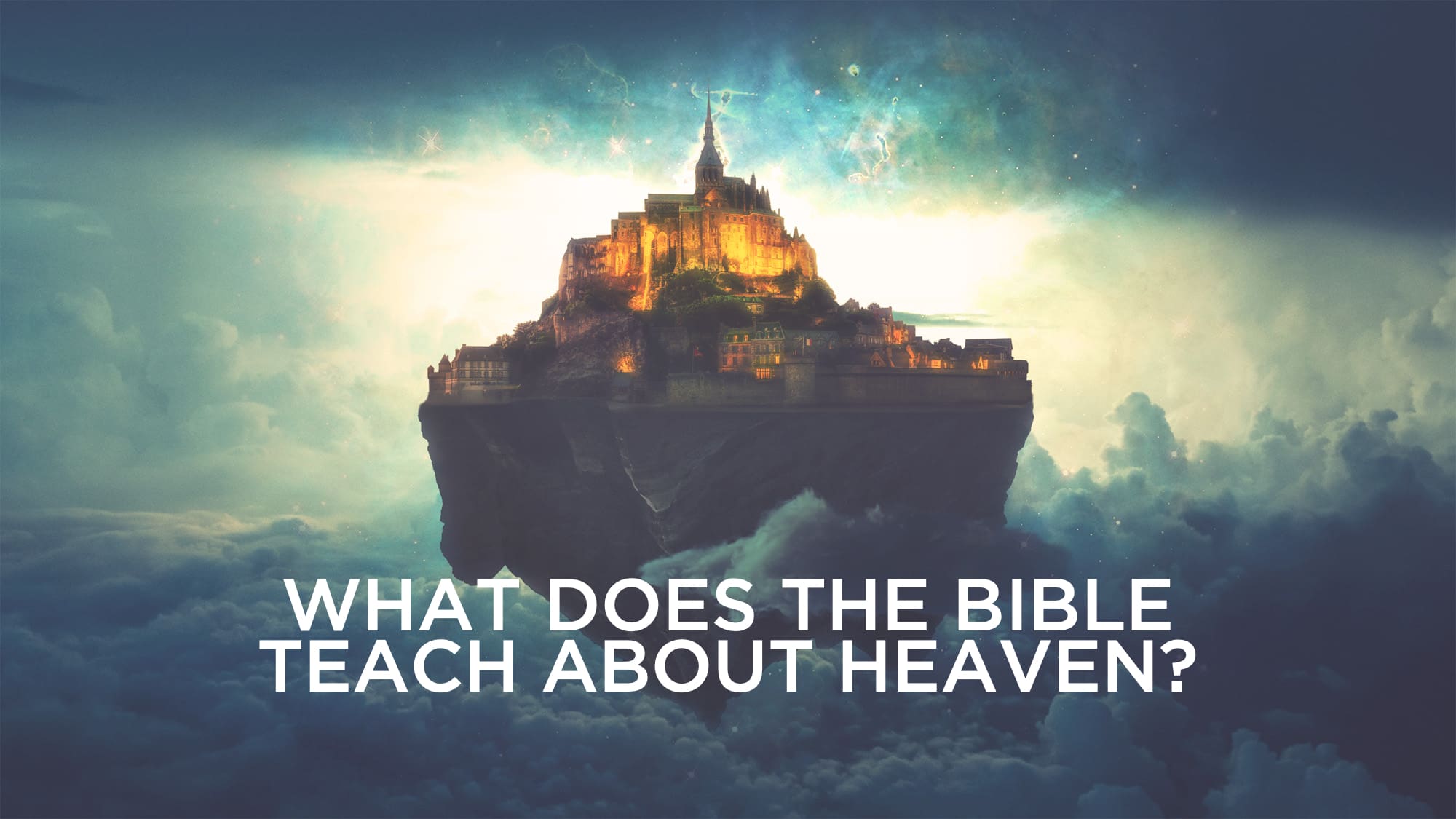 What Does the Bible Teach About Heaven?