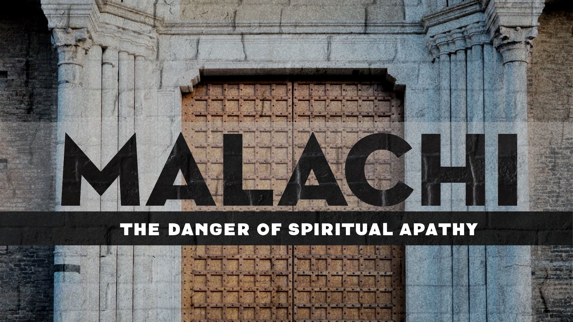 Malachi [The Danger of Spiritual Apathy]