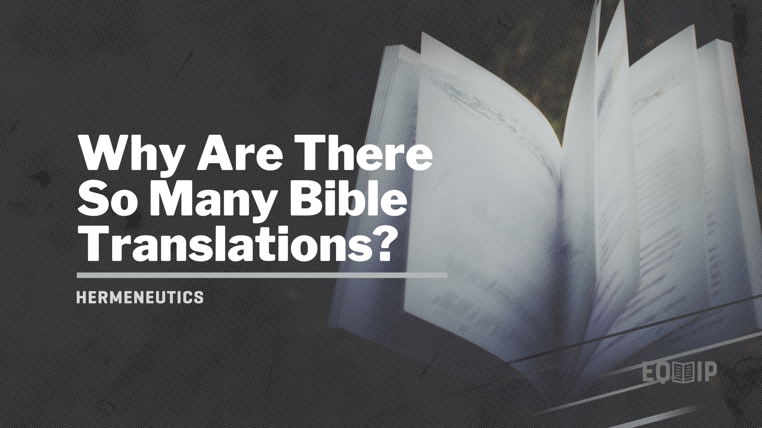 Why Are There So Many Bible Translations?