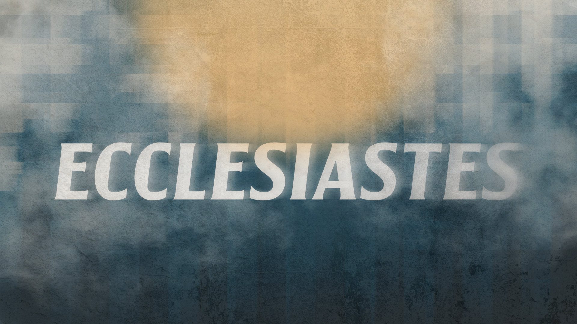 Ecclesiastes (Series Overview)